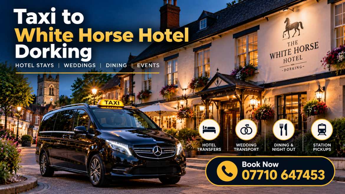 Taxi to White Horse Hotel Dorking – Book Your Taxi | Call 07710 647453